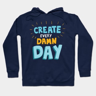 Create Every Damn Day Hoodie